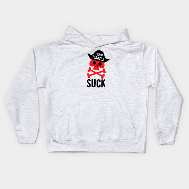 Porch Pirates Suck Kids Hoodie by RussellTateDotCom